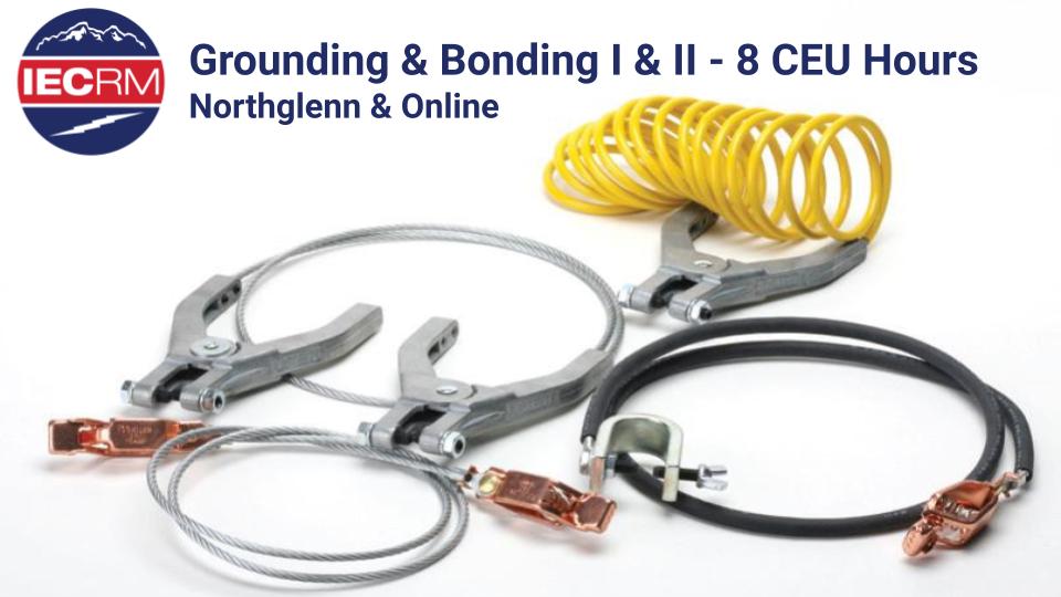 Grounding & Bonding I & II - 8 CEU Hours - Northglenn & Online