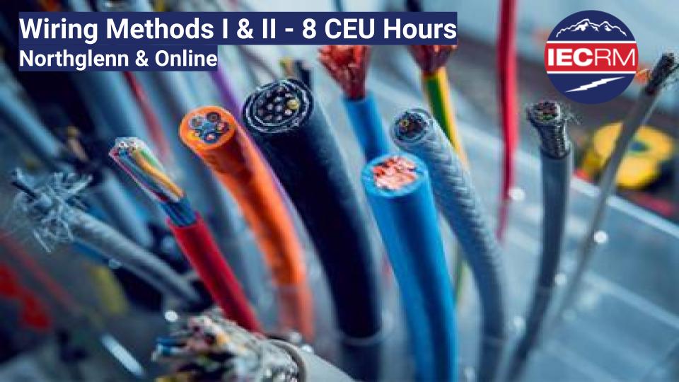 Wiring Methods I & II - 8 CEU Hours - Northglenn & Online